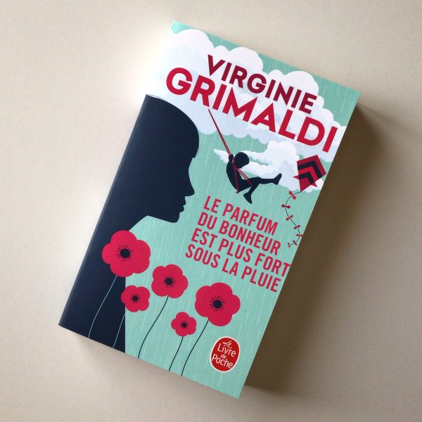 Le Parfum du Bonheur est plus fort sous la Pluie - Virginie Grimaldi